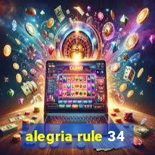 alegria rule 34